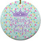 Birthday Princess Ceramic Flat Ornament - Circle (Front)