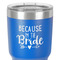Bride / Wedding Quotes and Sayings 30 oz Stainless Steel Ringneck Tumbler - Blue - Close Up