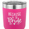 Bride / Wedding Quotes and Sayings 30 oz Stainless Steel Ringneck Tumbler - Pink - CLOSE UP