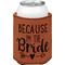 Bride / Wedding Quotes and Sayings Cognac Leatherette Can Sleeve - Single Front