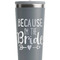 Bride / Wedding Quotes and Sayings Grey RTIC Everyday Tumbler - 28 oz. - Close Up