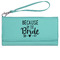 Bride / Wedding Quotes and Sayings Ladies Wallet - Leather - Teal - Front View