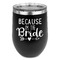 Bride / Wedding Quotes and Sayings Stainless Wine Tumblers - Black - Double Sided - Front