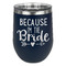 Bride / Wedding Quotes and Sayings Stainless Wine Tumblers - Navy - Double Sided - Front