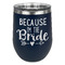 Bride / Wedding Quotes and Sayings Stainless Wine Tumblers - Navy - Single Sided - Front