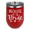 Bride / Wedding Quotes and Sayings Stainless Wine Tumblers - Red - Single Sided - Front