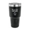 Cute Quotes and Sayings 30 oz Stainless Steel Ringneck Tumblers - Black - FRONT
