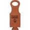 Cute Quotes and Sayings Cognac Leatherette Wine Totes - Single Front