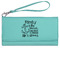 Family Quotes and Sayings Ladies Wallet - Leather - Teal - Front View