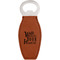 Heart Quotes and Sayings Leatherette Bottle Opener - Double Sided