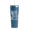 Heart Quotes and Sayings Steel Blue RTIC Everyday Tumbler - 28 oz. - Front