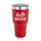 Hello Quotes and Sayings 30 oz Stainless Steel Ringneck Tumblers - Red - FRONT
