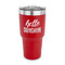 Hello Quotes and Sayings 30 oz Stainless Steel Tumbler - Red - Single Sided