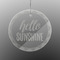 Hello Quotes and Sayings Engraved Glass Ornament - Round (Front)