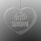 Hello Quotes and Sayings Engraved Glass Ornaments - Heart