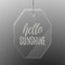 Hello Quotes and Sayings Engraved Glass Ornament - Octagon