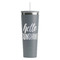 Hello Quotes and Sayings Grey RTIC Everyday Tumbler - 28 oz. - Front