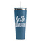 Hello Quotes and Sayings Steel Blue RTIC Everyday Tumbler - 28 oz. - Front
