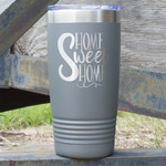 Home Quotes and Sayings 20 oz Stainless Steel Tumbler - Grey - Single Sided
