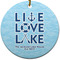 Live Love Lake Round Ceramic Ornament w/ Name or Text