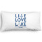 Live Love Lake Pillow Case - King - Graphic (Personalized)