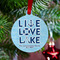 Live Love Lake Metal Ball Ornament - Lifestyle