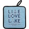 Live Love Lake Pot Holder w/ Name or Text