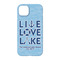 Live Love Lake iPhone 14 Case - Back