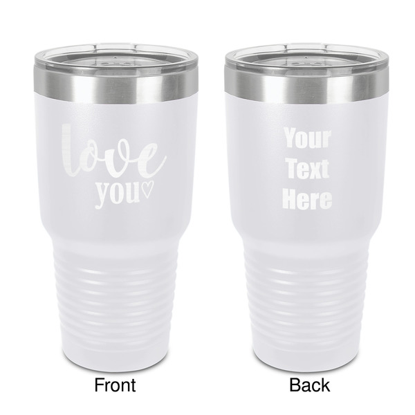 Custom Love Quotes and Sayings 30 oz Stainless Steel Tumbler - White - Double-Sided