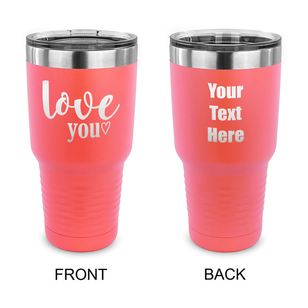 Custom Love Quotes and Sayings 30 oz Stainless Steel Tumbler - Coral - Double Sided