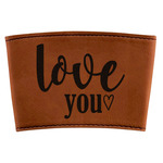 Love Quotes and Sayings Leatherette Cup Sleeve