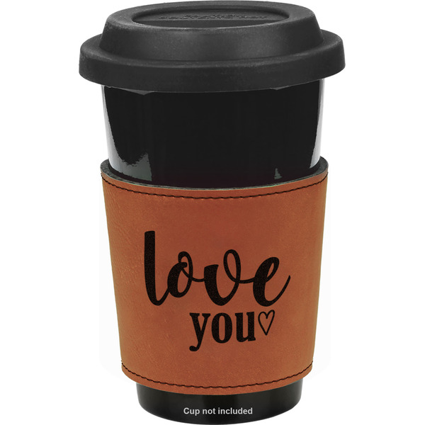 Custom Love Quotes and Sayings Leatherette Cup Sleeve - Double Sided