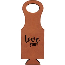 Love Quotes and Sayings Leatherette Wine Tote - Single Sided