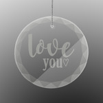 Love Quotes and Sayings Engraved Glass Ornament - Round