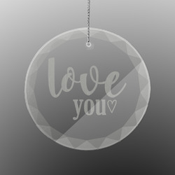 Love Quotes and Sayings Engraved Glass Ornament - Round