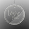 Love Quotes and Sayings Engraved Glass Ornament - Round (Front)