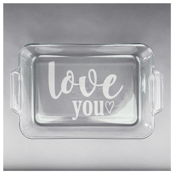 Love Quotes and Sayings Glass Baking Dish - APPROVAL (13x9)