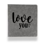Love Quotes and Sayings Leather Binder - 1" - Grey