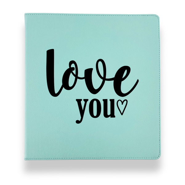 Custom Love Quotes and Sayings Leather Binder - 1" - Teal