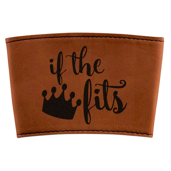 Custom Princess Quotes and Sayings Leatherette Cup Sleeve