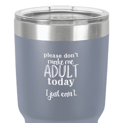 Funny Quotes and Sayings 30 oz Stainless Steel Tumbler - Grey - Double-Sided