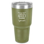 Funny Quotes and Sayings 30 oz Stainless Steel Tumbler - Olive - Single-Sided