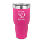 Funny Quotes and Sayings 30 oz Stainless Steel Tumbler - Pink - Single Sided