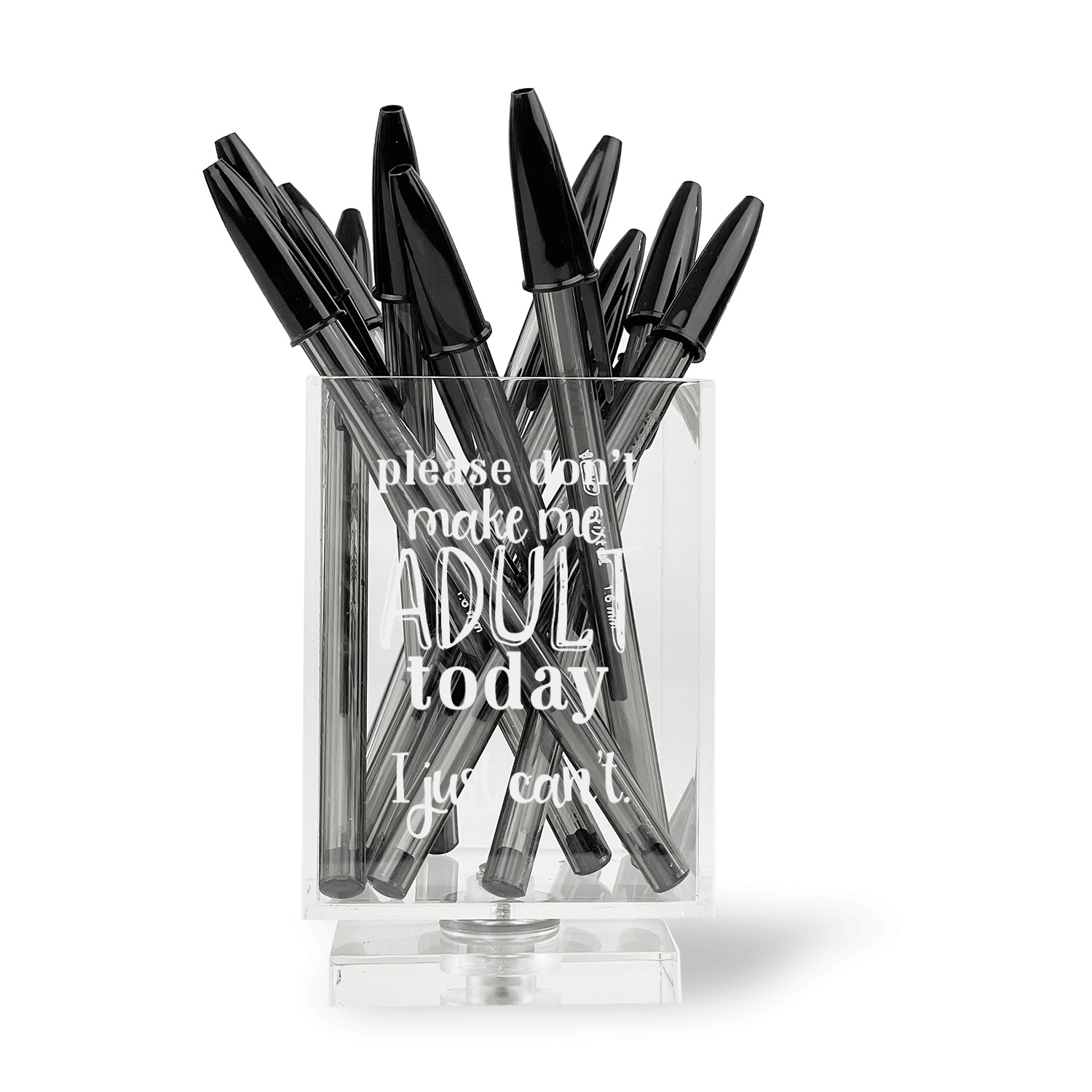 Funny Quotes and Sayings Design Custom Acrylic Pen Holder