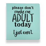 Funny Quotes and Sayings Leather Binder - 1" - Teal