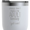 Funny Quotes and Sayings RTIC Tumbler - White - Close Up