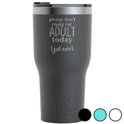 Funny Quotes and Sayings RTIC Tumbler - 30 oz