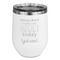 Funny Quotes and Sayings Stainless Wine Tumblers - White - Double Sided - Front