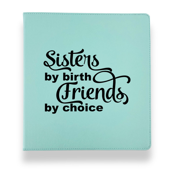 Custom Sister Quotes and Sayings Leather Binder - 1" - Teal