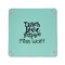 Teacher Quote 6" x 6" Teal Leatherette Snap Up Tray - APPROVAL